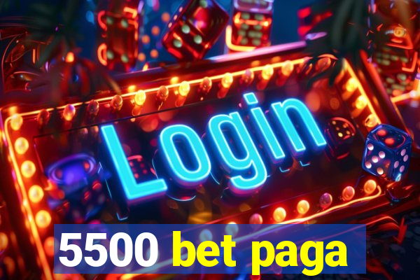 5500 bet paga